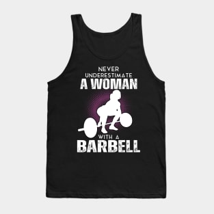 Never underestimate a women with a barbell Tank Top